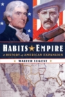 Image for Habits of empire: a history of American expansion
