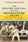 Image for The decline and fall of the British Empire, 1781-1997