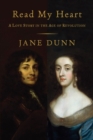 Image for Read my heart: Dorothy Osborne and Sir William Temple : a love story in the age of revolution