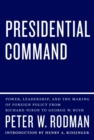 Image for Presidential command: power, leadership, and the making of foreign policy from Richard Nixon to George W. Bush