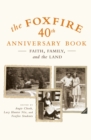 Image for The Foxfire 40th Anniversary Book : Faith, Family, and the Land