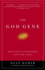 Image for The god gene: how faith is hardwired into our genes