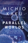 Image for Parallel worlds: a journey through creation, higher dimensions, and the future of the cosmos