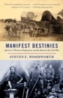 Image for Manifest destinies  : America&#39;s westward expansion and the road to the Civil War