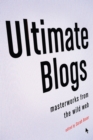 Image for Ultimate Blogs : Masterworks from the Wild Web