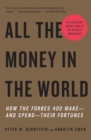 Image for All the Money in the World : How the Forbes 400 Make--and Spend--Their Fortunes