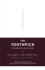 Image for The Toothpick : Technology and Culture