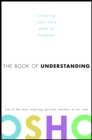 Image for The Book of Understanding : Creating Your Own Path to Freedom