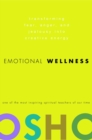 Image for Emotional Wellness : Transforming Fear, Anger, and Jealousy into Creative Energy