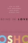 Image for Being in love  : how to love with awareness and relate without fear