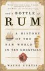 Image for And a Bottle of Rum : History of the New World in Ten Cocktails