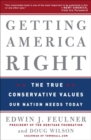 Image for Getting America right: the true conservative values our nation needs today
