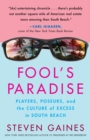 Image for Fool&#39;s paradise  : players, poseurs, and the culture of excess in South Beach