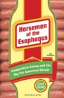 Image for Horsemen of the esophagus: competitive eating and the big fat American dream