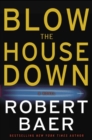 Image for Blow the house down: a novel