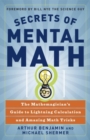 Image for Secrets of mental math: the mathemagician&#39;s guide to lightning calculation and amazing mental math tricks