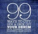 Image for 99 Ways to Cut, Sew and Deck Out Your Denim
