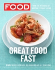 Image for Everyday Food: Great Food Fast : 250 Recipes for Easy, Delicious Meals All Year Long: A Cookbook