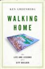 Image for Walking Home : The Life and Lessons of a City Builder