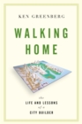 Image for Walking Home: The Life and Lessons of a City Builder
