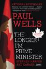 Image for Longer I&#39;m Prime Minister: Stephen Harper and Canada, 2006-