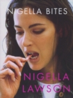 Image for Nigella bites: from family meals to elegant dinners, easy, delectable recipes for any occasion