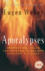 Image for Apocalypses: prophecies, cults, and millennial beliefs through the ages