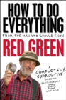 Image for How To Do Everything: (From the Man Who Should Know: Red Green)