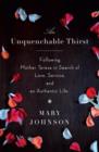 Image for Unquenchable Thirst: One Woman&#39;s Extraordinary Journey of Faith, Hope, and Clarity
