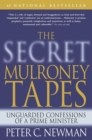 Image for Secret Mulroney Tapes: Unguarded Confessions of a Prime Minister