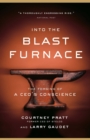 Image for Into the Blast Furnace: The Forging of a CEO&#39;s Conscience