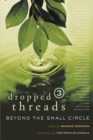 Image for Dropped Threads 3: Beyond the Small Circle
