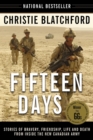 Image for Fifteen days: stories of bravery, friendship, life, and death from inside the new Canadian Army