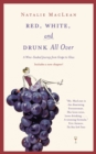 Image for Red, White, and Drunk All Over: A Wine Soaked Journey From Grape to Glass