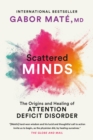 Image for Scattered Minds: The Origins and Healing of Attention Deficit Disorder