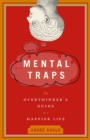Image for Mental Traps: The Overthinker&#39;s Guide to a Happier Life