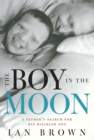 Image for Boy in the Moon: A Father&#39;s Search for His Disabled Son