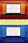 Image for My First Movie: Take Two: Ten Celebrated Directors Talk About Their First Film