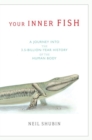 Image for Your Inner Fish: A Journey into the 3.5-Billion-Year History of the Human Body