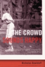 Image for Crowd Sounds Happy: A Story of Love, Madness, and Baseball