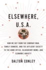 Image for Elsewhere, U.S.A.: How We Got from the Company Man, Family Dinners, and the Affluent Society to the Home Office, BlackBerry Moms, and Economic Anxiety