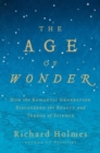 Image for The age of wonder: how the Romantic generation discovered the beauty and terror of science