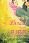 Image for Locust and the Bird: My Mother&#39;s Story