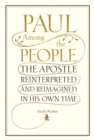 Image for Paul Among the People: The Apostle Reinterpreted and Reimagined in His Own Time