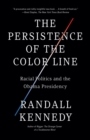 Image for Persistence of the Color Line: Racial Politics and the Obama Presidency