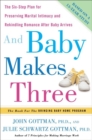 Image for And Baby Makes Three: The Six-Step Plan for Preserving Marital Intimacy and Rekindling Romance After Baby Arrives