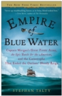 Image for Empire of blue water: Henry Morgan and the pirates who ruled the Caribbean waves