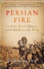 Image for Persian fire: the first world empire and the battle for the West