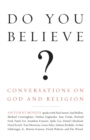 Image for Do you believe?: conversations on God and religion