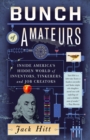 Image for Bunch of amateurs  : inside America&#39;s hidden world of inventors, tinkerers, and job creators